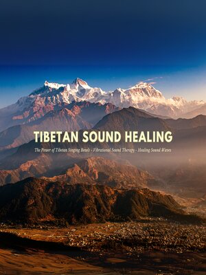 cover image of Tibetan Sound Healing--The Power of Tibetan Singing Bowls